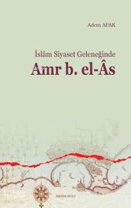 İslam Siyaset Geleneğinde Amr b. el-Âs