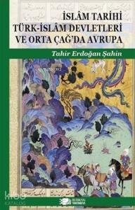 İslam Tarihi Türk-İslam Devletleri ve Orta Çağ'da Avrupa