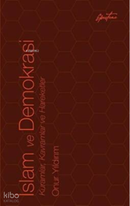 İslam ve Demokrasi: Kuramlar, Kavramlar ve Hareketler