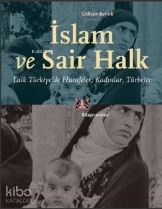 İslam ve Sair Halk; Laik Türkiye'de Hurafeler, Kadınlar, Türbeler