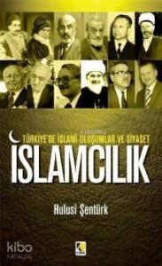 İslamcılık; Türkiye'de İslami Oluşumlar ve Siyaset