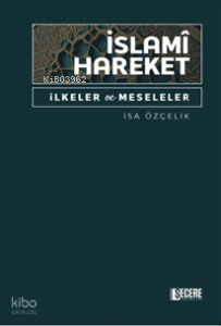 İslamî Hareket İlkeler ve Meseleler