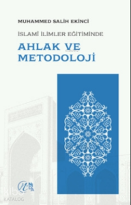 İslami İlimler Eğitiminde Ahlak Ve Metodoloji