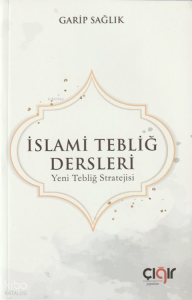 İslami Tebliğ Dersleri;Yeni Tebliğ Stratejisi