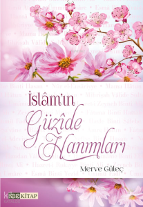 İslamın Güzide Hanımları