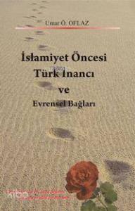 İslamiyet Öncesi Türk İnancı ve Evrensel Bağları