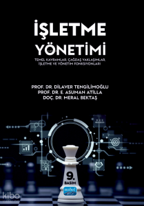 İşletme Yönetimi - Temel Kavramlar, Çağdaş Yaklaşımlar, İşletme ve Yönetim Fonksiyonları