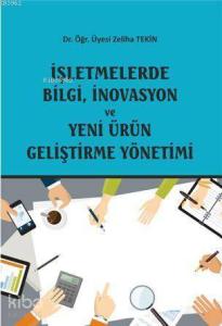 İşletmelerde Bilgi, İnovasyon Ve Yeni Ürün Geliştirme Yönetimi