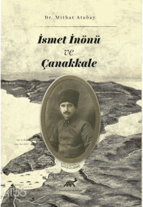 İsmet İnönü ve Çanakkale (Tahkik – İnceleme)