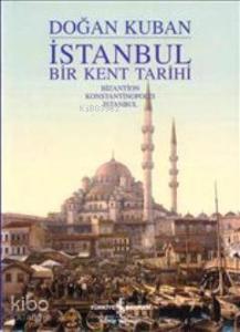 İstanbul - Bir Kent Tarihi (Ciltli)