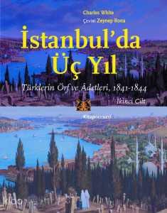 İstanbul’da Üç Yıl - Cilt 2;Türklerin Örf ve Âdetleri - 1841-1844