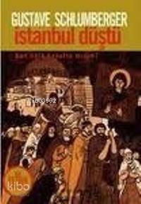 İstanbul Düştü Bir Fethin Anatomisi