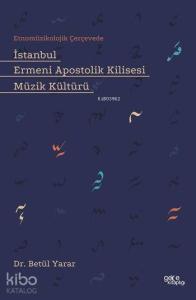 İstanbul Ermeni Apostolik Kilisesi Müzik Kültürü; Etnomüzikolojik Çerçevede