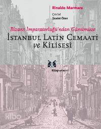 İstanbul Latin Cemaati ve Kilisesi; Bizans İmparatorluğu'ndan Günümüze