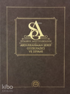 İstanbul Müftülerinden Abdurrahman Şeref Güzelyazıcı ve Divanı