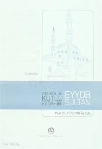 İstanbul'un Kutlu Ev Sahibi Eyyub Sultan