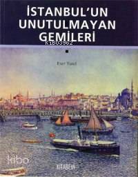 İstanbul'un Unutulmayan Gemileri