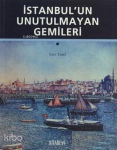 İstanbul'un Unutulmayan Gemileri