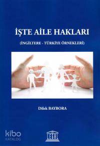 İşte Aile Hakları; (İngiltere - Türkiye Örnekleri)