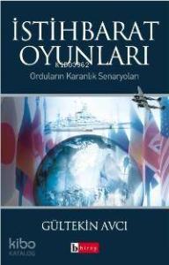 İstihbarat Oyunları; Orduların Karanlık Senaryoları