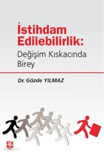 İstihdam Edilebilirlik; Değişim Kıskacında Birey
