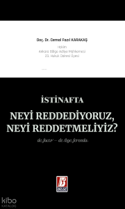 İstinafta Neyi Reddediyoruz, Neyi Reddetmeliyiz?