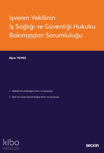 İşveren Vekilinin İş Sağlığı ve Güvenliği Hukuku Bakımından Sorumluluğu