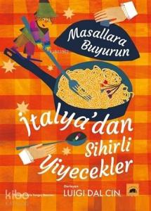 İtalya'dan Sihirli Yiyecekler - Masallara Buyurun