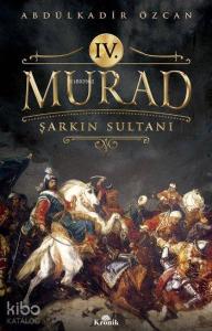 IV. Murad; Şarkın Sultanı