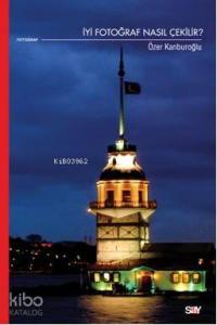 İyi Fotoğraf Nasıl Çekilir?