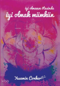 İyi Olmanın Ötesinde İyi Olmak Mümkün