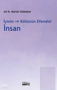İyinin Ve Kötünün Efendisi İnsan