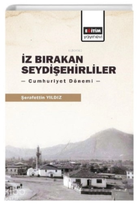 İz Bırakan Seydişehirliler;Cumhuriyet Dönemi