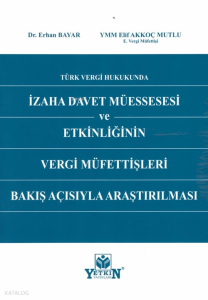 İzaha Davet Müessesesi ve Etkinliğinin Vergi Müfettişleri Bakış Açısıyla Araştırlması