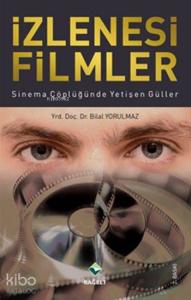 İzlenesi Filmler; Sinema Çöplüğünde Yetişen Güller
