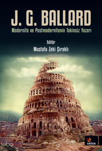 J. G. Ballard Modernite ve Postmodernitenin Tekinsiz Yazarı