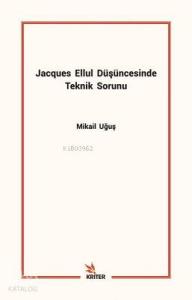 Jacques Ellul Düşüncesinde Teknik Sorunu