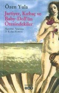 Jartiyer, Kırbaç ve Baby-doll'ün Ötesindekiler; Hayattan Apartma 21 Kadın Portresi