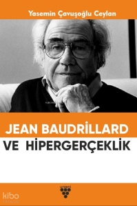 Jean Baudrillard ve Hipergerçeklik