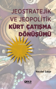 Jeostratejik ve Jeopolitik Kürt Çatışma Dönüşümü