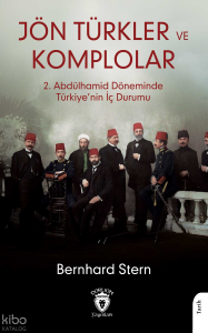 Jön Türkler ve Komplolar ;2. Abdülhamid Döneminde Türkiye’nin İç Durumu