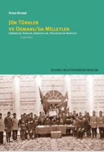 Jön Türkler ve Osmanlı'da Milletler; Ermeniler,Rumlar,Arnavutlar,Yahudiler ve Araplar