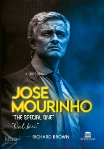 Jose Mourinho ;The Special One - Özel Biri