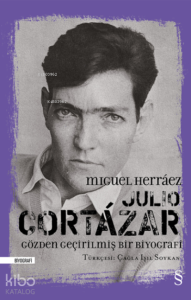 Julio Cortázar;Gözden Geçirilmiş Bir Biyografi