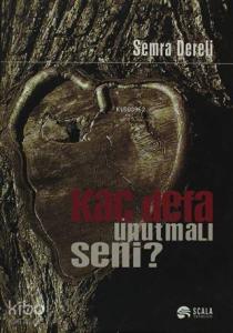 Kaç Defa Unutmalı Seni?