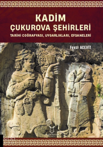 Kadim Çukurova Şehirleri;Tarihi Coğrafyası, Uygarlıkları, Efsaneleri