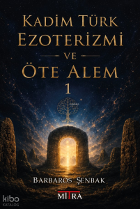 Kadim Türk Ezoterizmi ve Öte Alem - 1