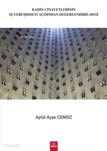 Kadın Cinayetlerinin İşyeri Şiddeti Açısından Değerlendirilmesi