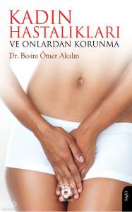 Kadın Hastalıkları ve Onlardan Korunma
