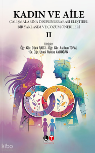 Kadın ve Aile Çalışmalarında Disiplinlerarası Eleştirel Bir Yaklaşım ve Çözüm Önerileri II
